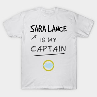 Sara Lance is my Captain - v2 T-Shirt